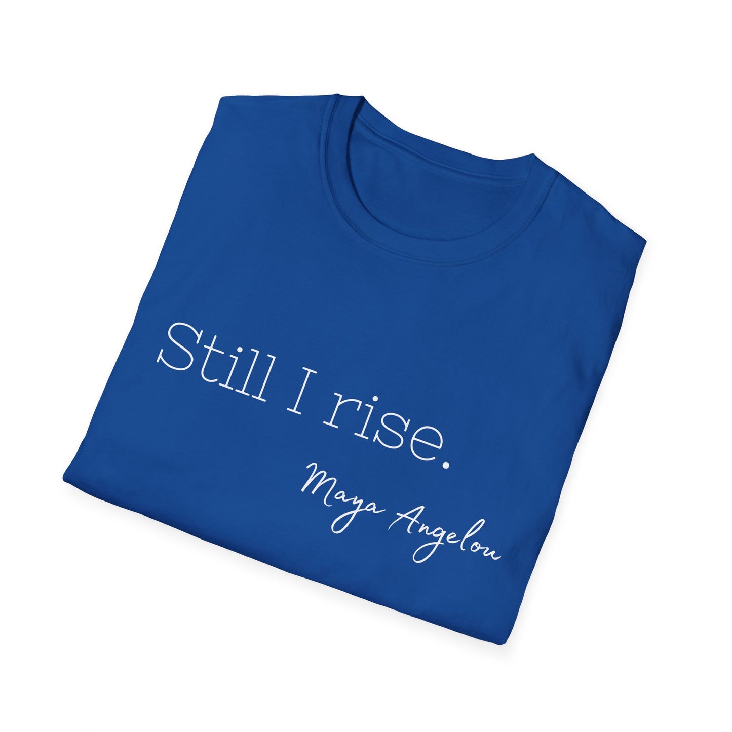 Still I Rise Maya Angelou Quote Tee, Inspirational Unisex Shirt, Empowering Tshirt, Positive Graphic Top, Gift for Book Lover