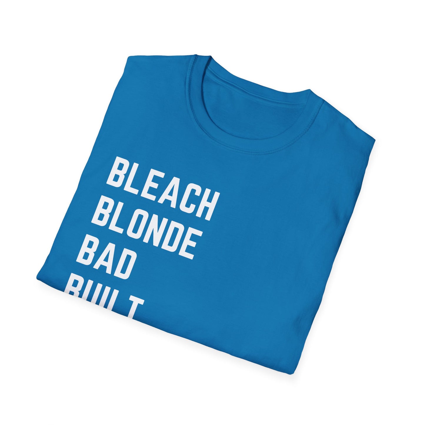 Bleach Blond Bad Built Butch Body T-Shirt, Unisex Tee, Graphic Shirt, Edgy Style Shirt, Unique Tee, Trendy T-Shirt