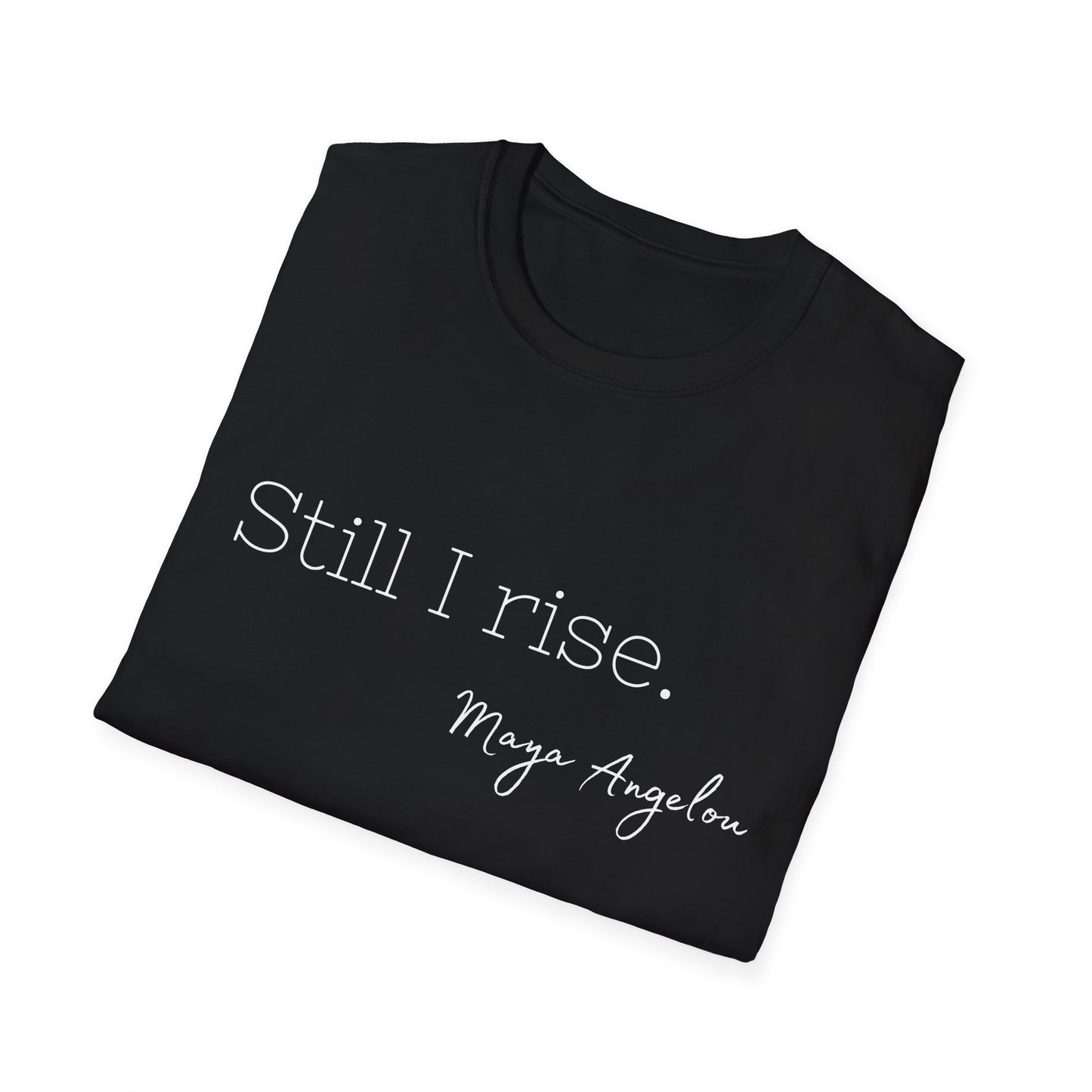 Still I Rise Maya Angelou Quote Tee, Inspirational Unisex Shirt, Empowering Tshirt, Positive Graphic Top, Gift for Book Lover