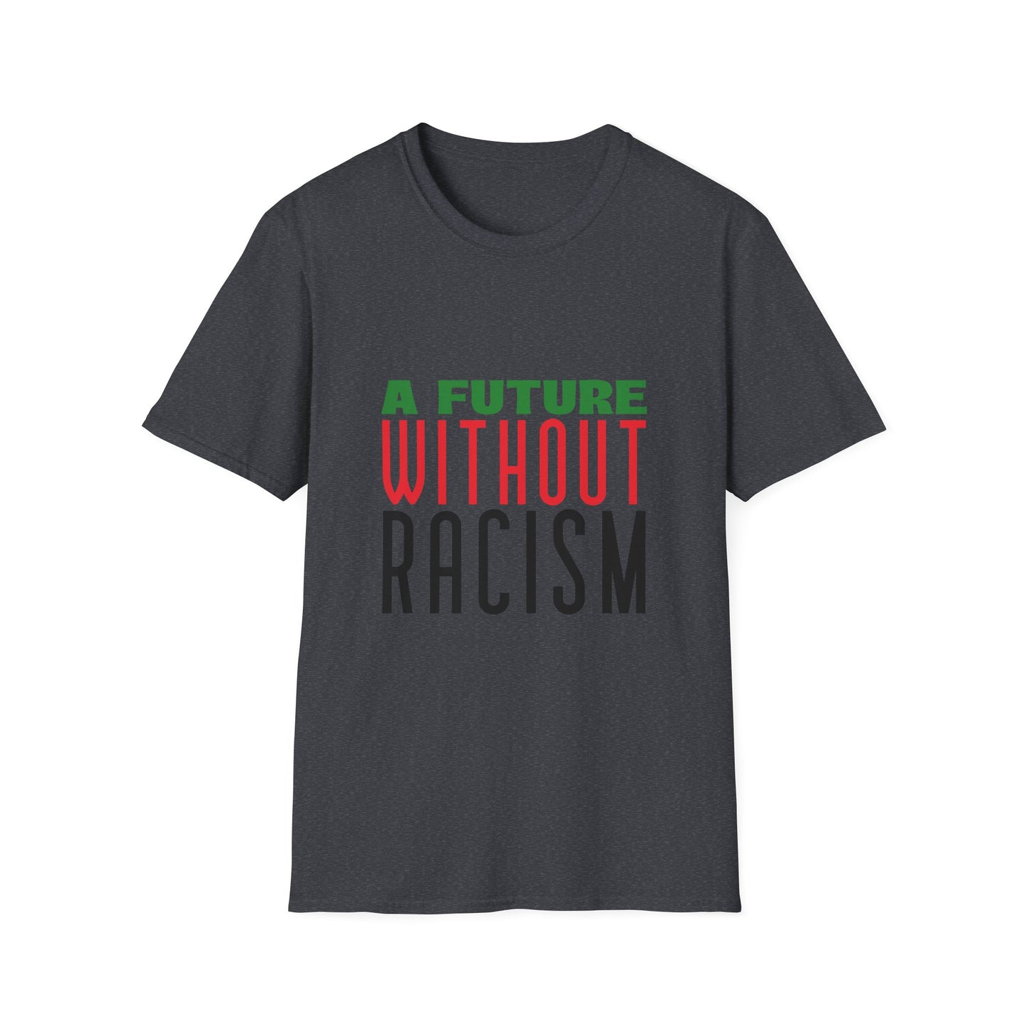 A Future Without Racism Graphic Unisex Softstyle T-Shirt, Civil Rights Movement Shirt, Juneteenth Gift, Black Lives Matter Apparel