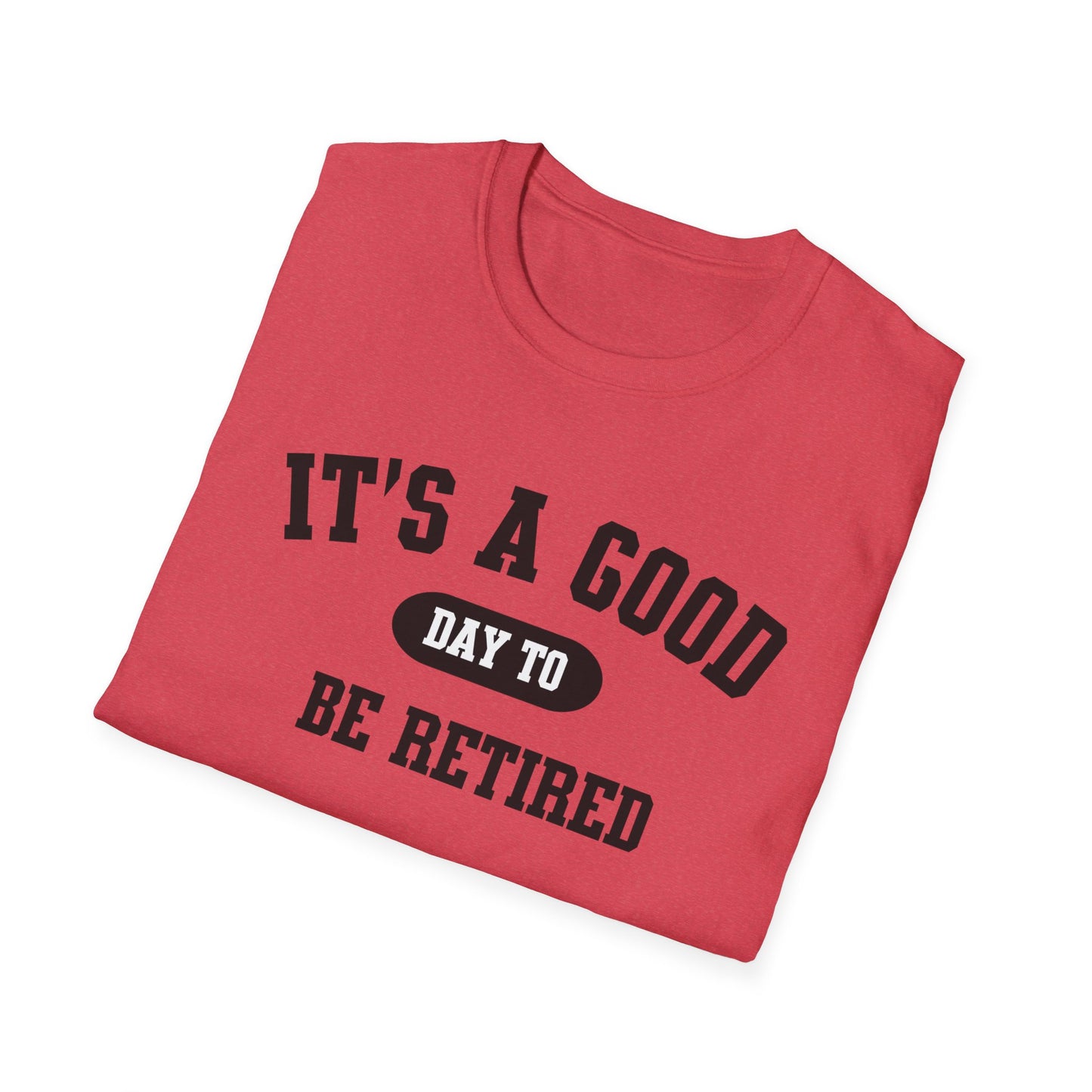 Retirement Quotes Unisex Softstyle T-Shirt, Good Day to Be Retired Tee, Funny Retirement Shirt, Retirement Gift Idea, Retirement Party