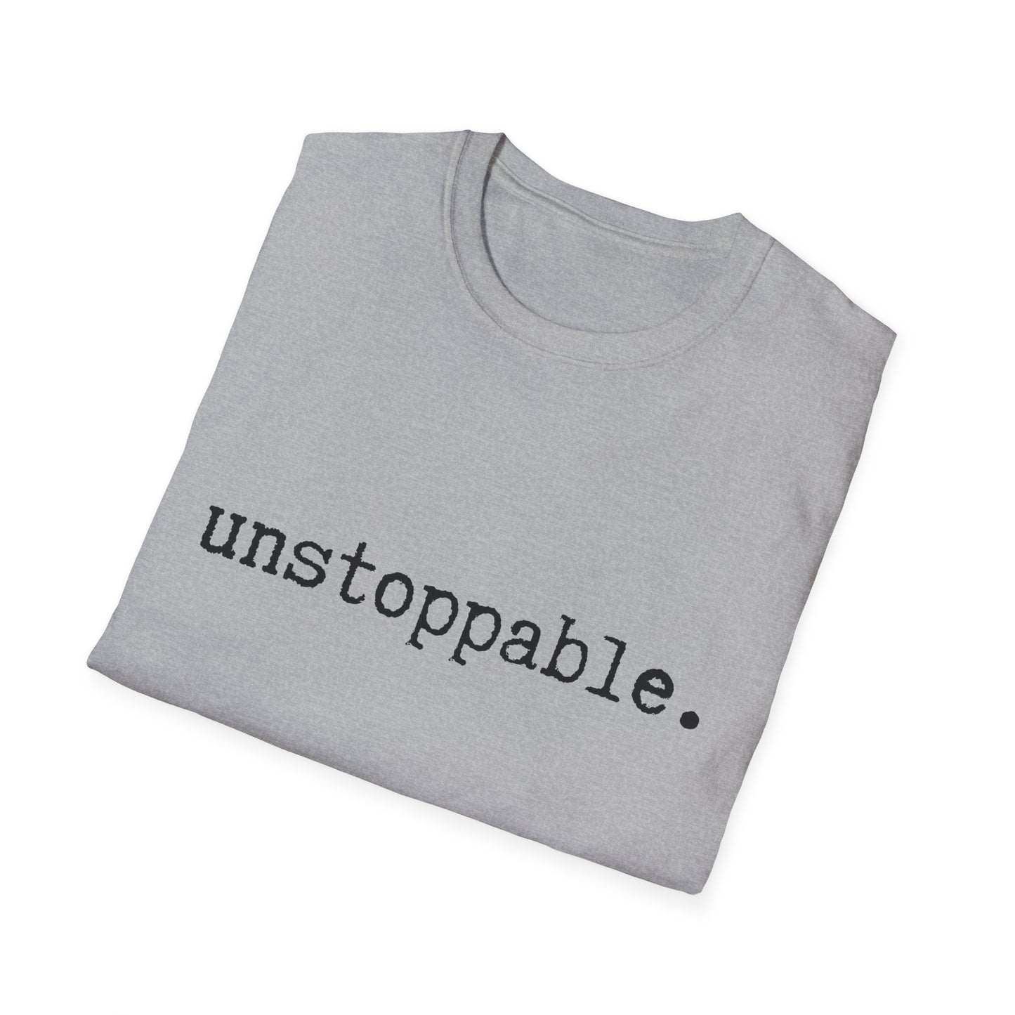 Unstoppable Unisex Softstyle T-Shirt, Minimalist tee, minimalist fashion, Simple message t-shirt, gift for him, gift for her, message tee