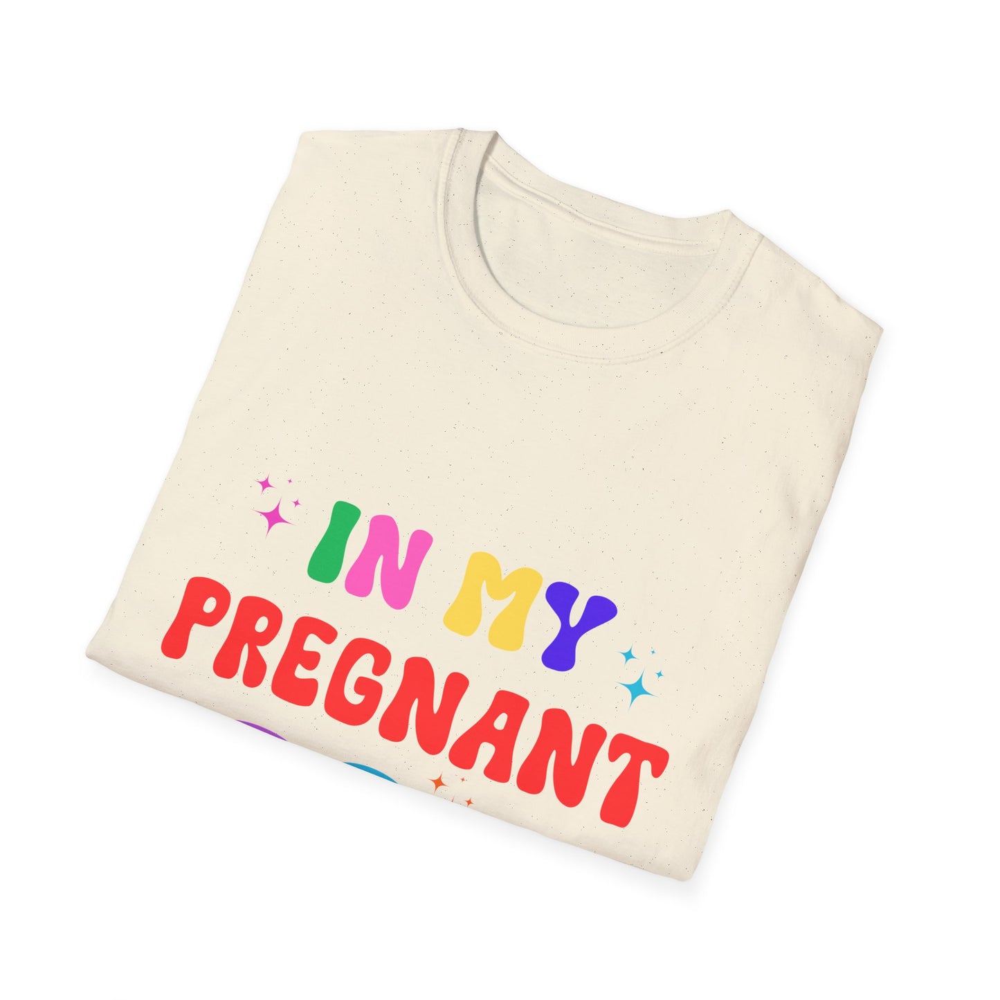 In My Pregnant Era Unisex T-Shirt - Funny Pregnancy Announcement Tee, Maternity Shirt, Baby Shower Gift, Gender Reveal Outfit, Mom to Be Top