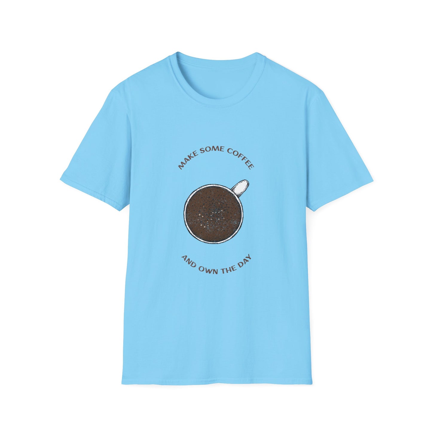 Make some coffee and own the day, Unisex Softstyle T-Shirt, Coffee Lover Tee, Funny Coffee Shirt, Gift for Coffee Drinkers, Coffee Obsessed