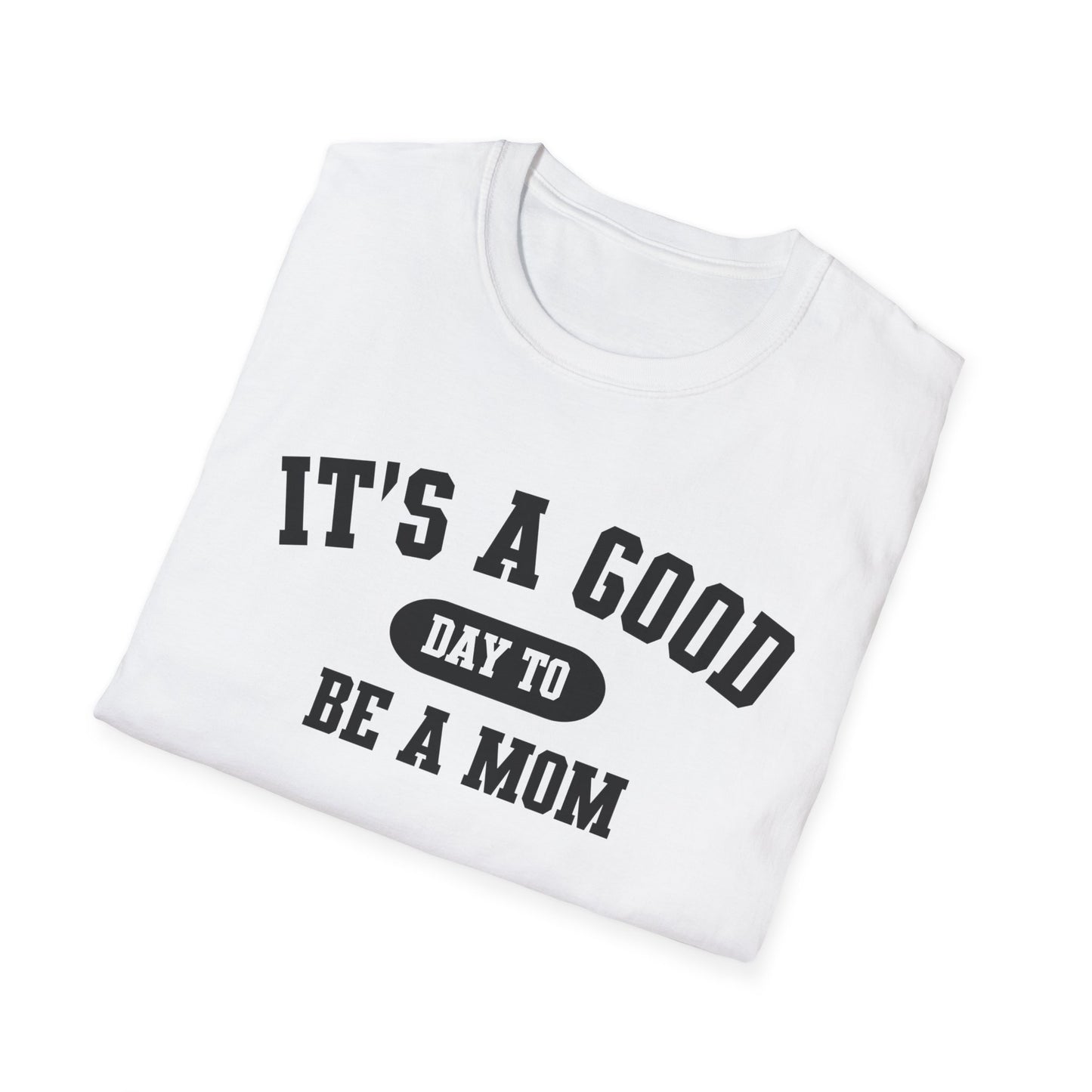 Mom Life Unisex Softstyle T-Shirt, Mother's Day Gift, Mom Shirt, Funny Mom Tee, Mother's Day Shirt, Good Day to Be a Mom T-Shirt
