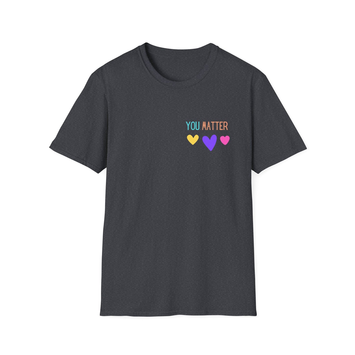Encouraging Reminder Unisex Softstyle T-Shirt, You Matter Tee, Positive Message Shirt, Mental Health Awareness Top, Inspirational Graphic