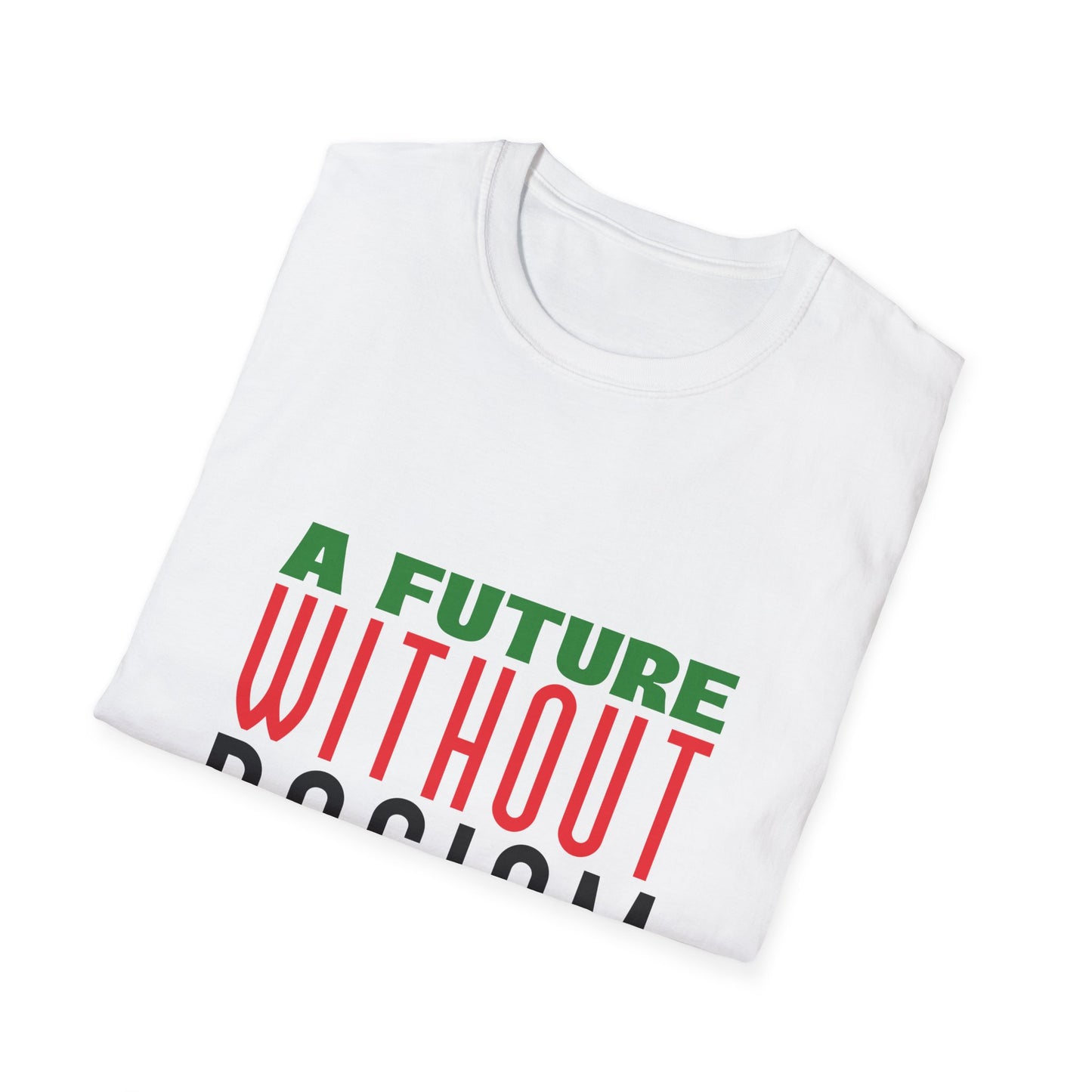 A Future Without Racism Graphic Unisex Softstyle T-Shirt, Civil Rights Movement Shirt, Juneteenth Gift, Black Lives Matter Apparel