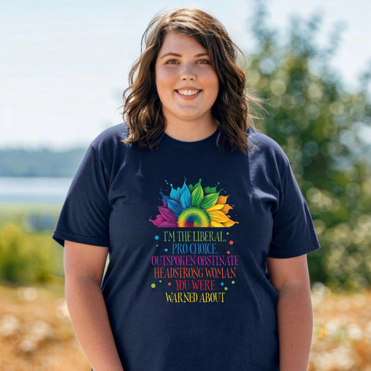 Empowered Woman T-Shirt | Pro-Choice, Feminist Apparel, Liberal Statement Tee, Support Women's Rights, Gift for Activists