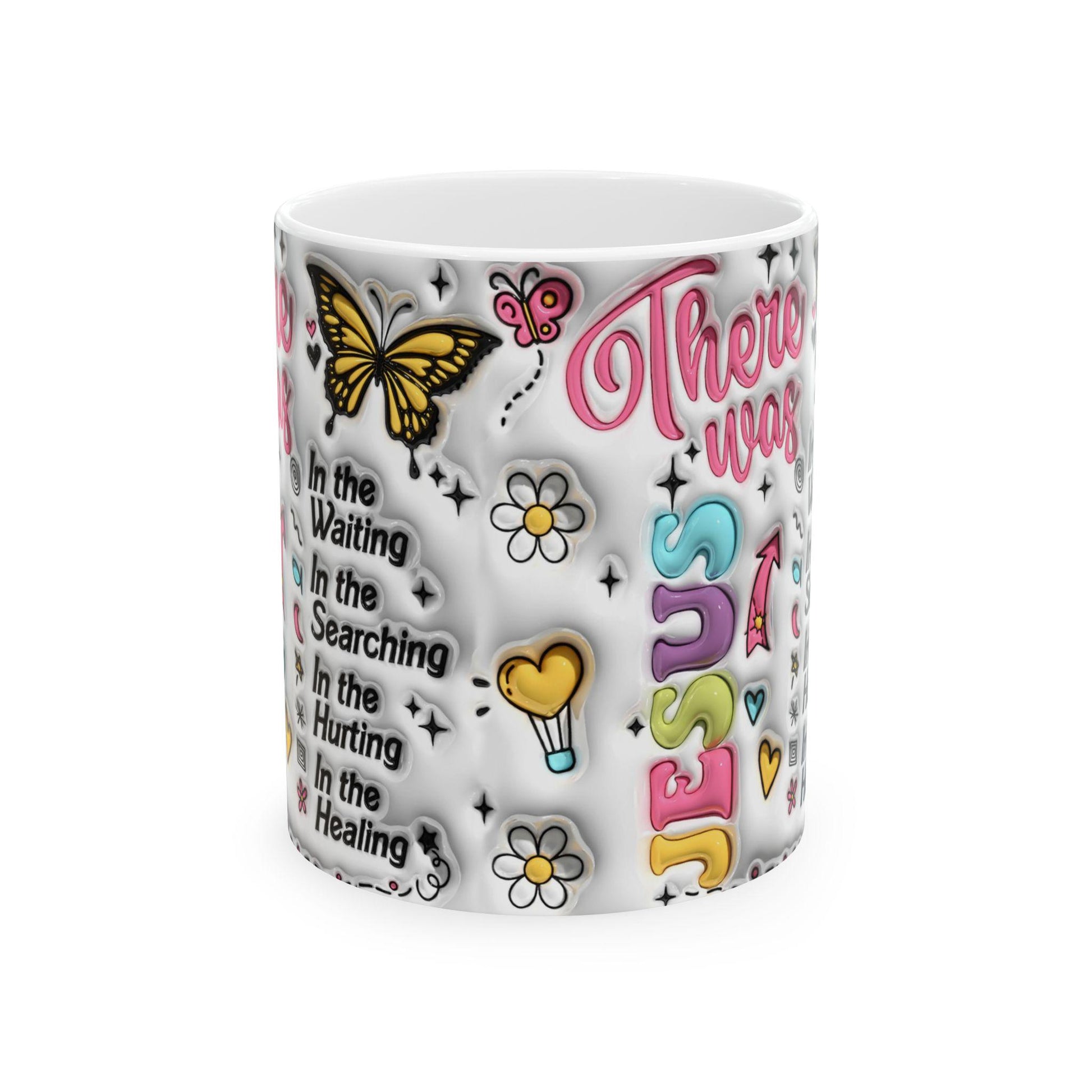 Inspirational Ceramic Mug - There was Jesus, Coffee Lover Gift, Motivational Mug, Encouragement, Healing, 11oz & 15oz