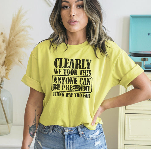 Funny Political T-Shirt - "Anyone Can Be President" - Unisex Softstyle Tee, Humorous Gift for Elections, Casual Wear, Protest