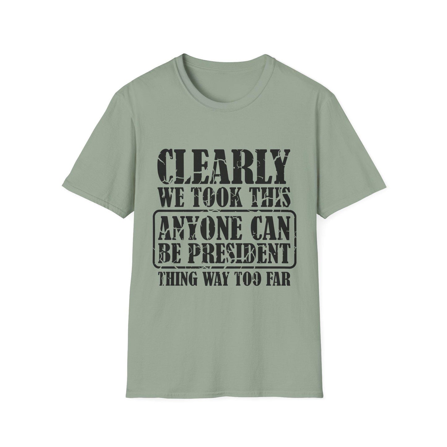 Funny Political T-Shirt - "Anyone Can Be President" - Unisex Softstyle Tee, Humorous Gift for Elections, Casual Wear, Protest