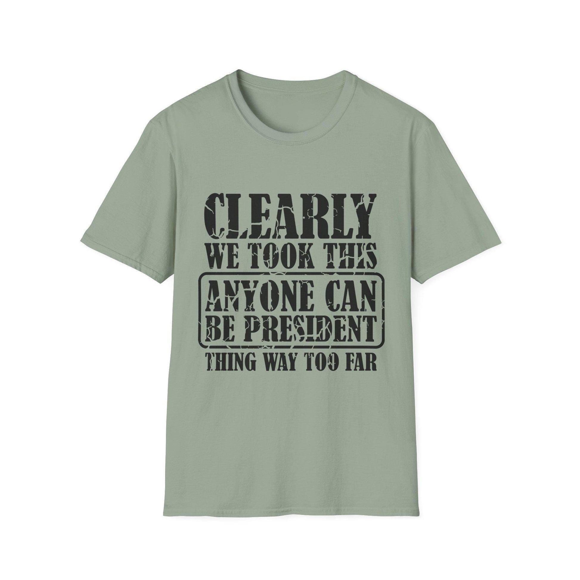 Funny Political T-Shirt - "Anyone Can Be President" - Unisex Softstyle Tee, Humorous Gift for Elections, Casual Wear, Protest