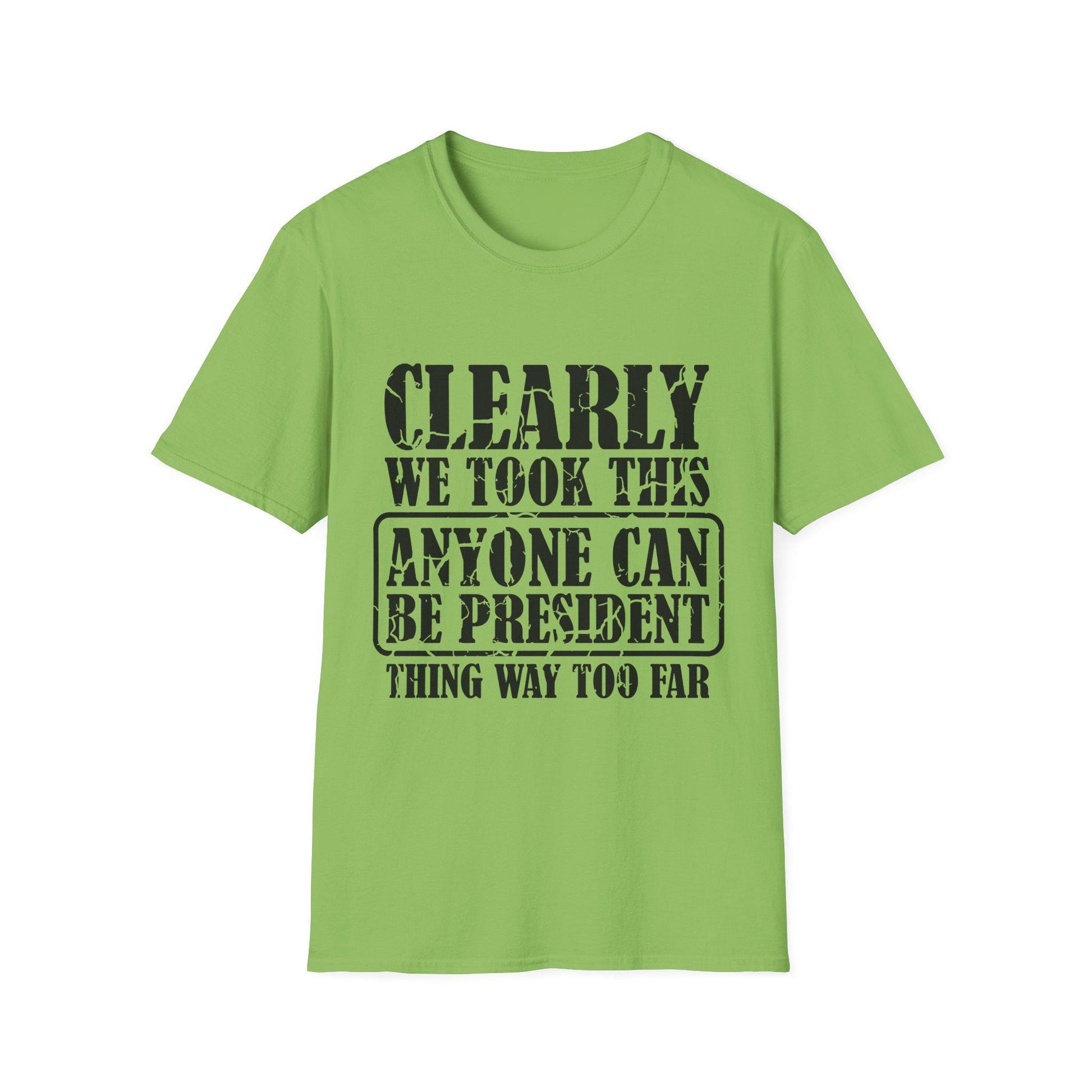 Funny Political T-Shirt - "Anyone Can Be President" - Unisex Softstyle Tee, Humorous Gift for Elections, Casual Wear, Protest