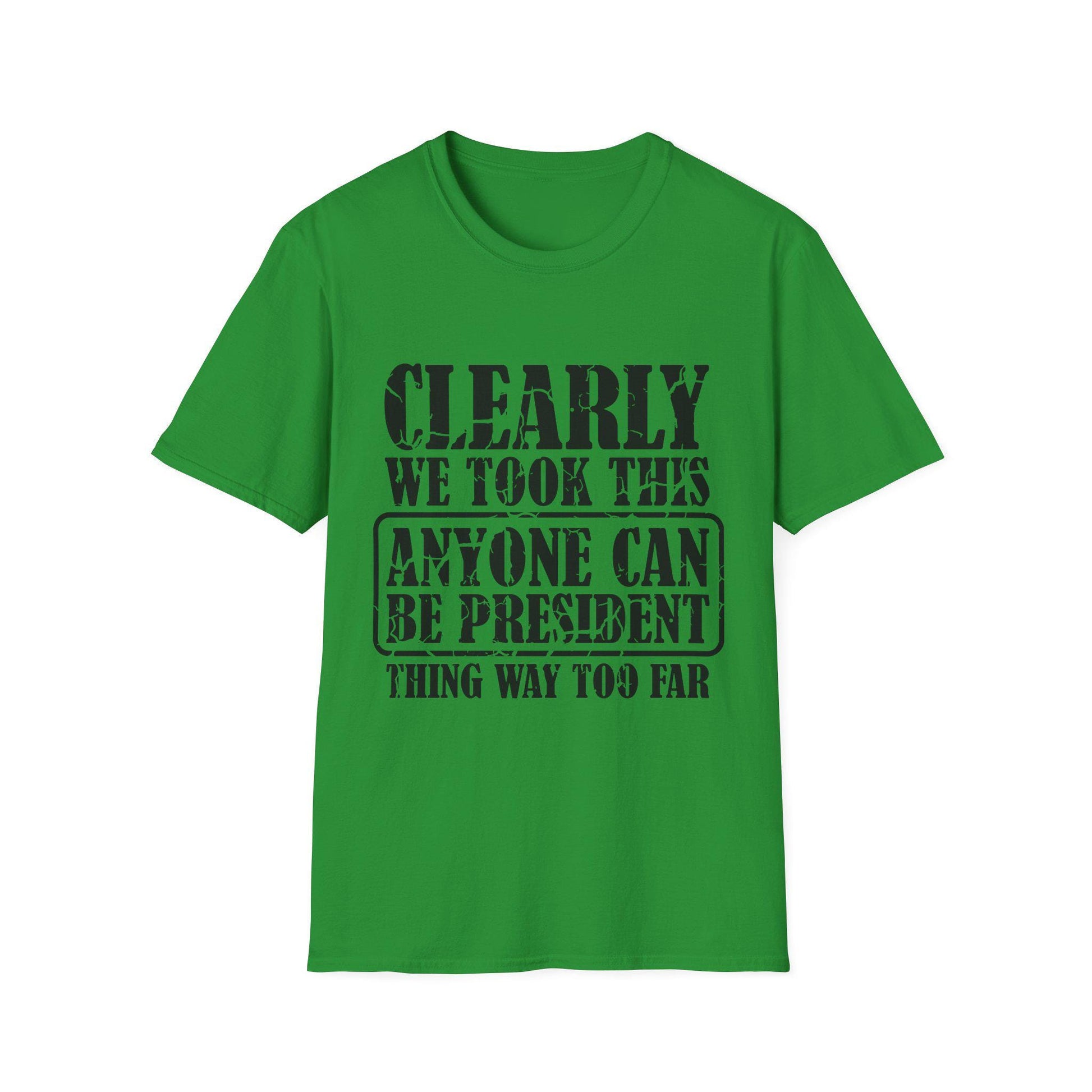 Funny Political T-Shirt - "Anyone Can Be President" - Unisex Softstyle Tee, Humorous Gift for Elections, Casual Wear, Protest